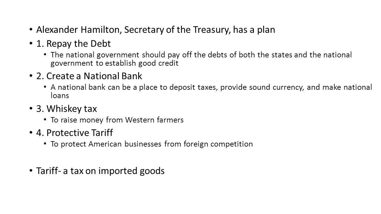 Alexander Hamilton, Secretary of the Treasury, has a plan
