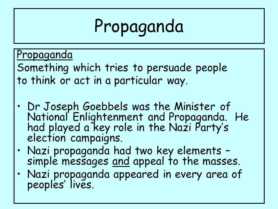Propaganda Propaganda Something which tries to persuade people