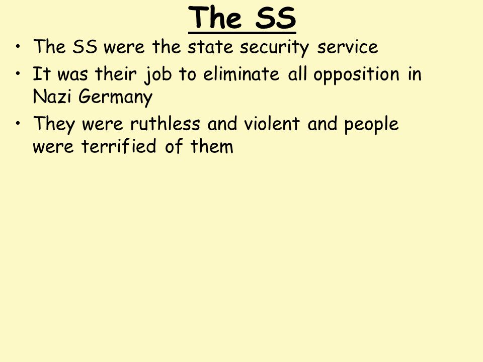 The SS The SS were the state security service