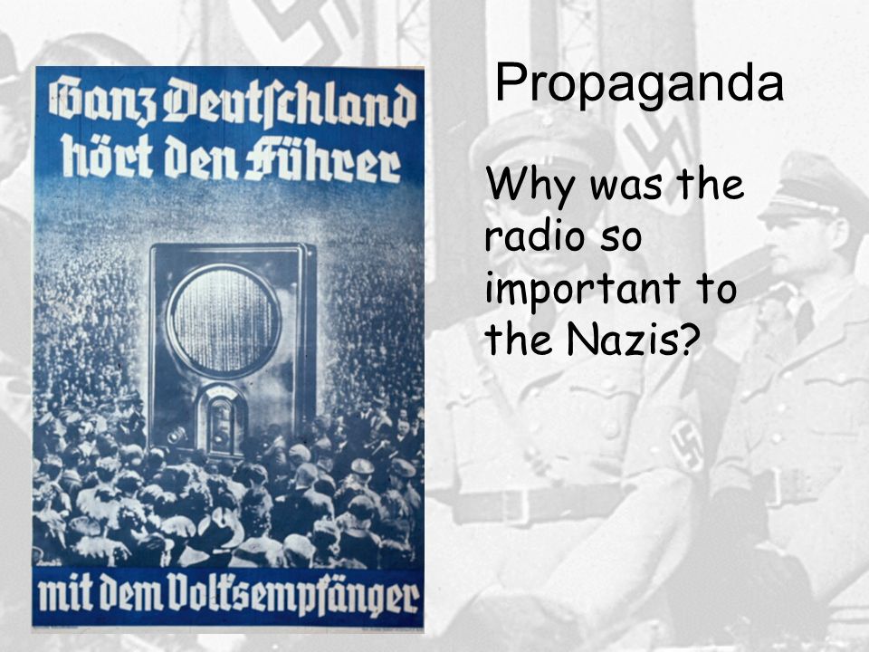 Propaganda Why was the radio so important to the Nazis