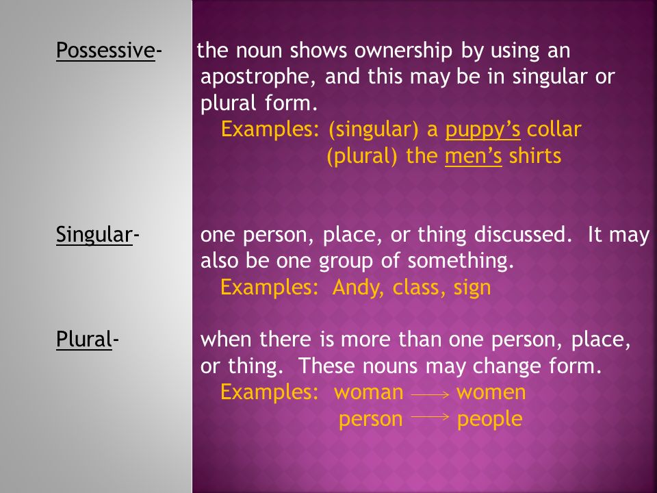 Possessive- the noun shows ownership by using an