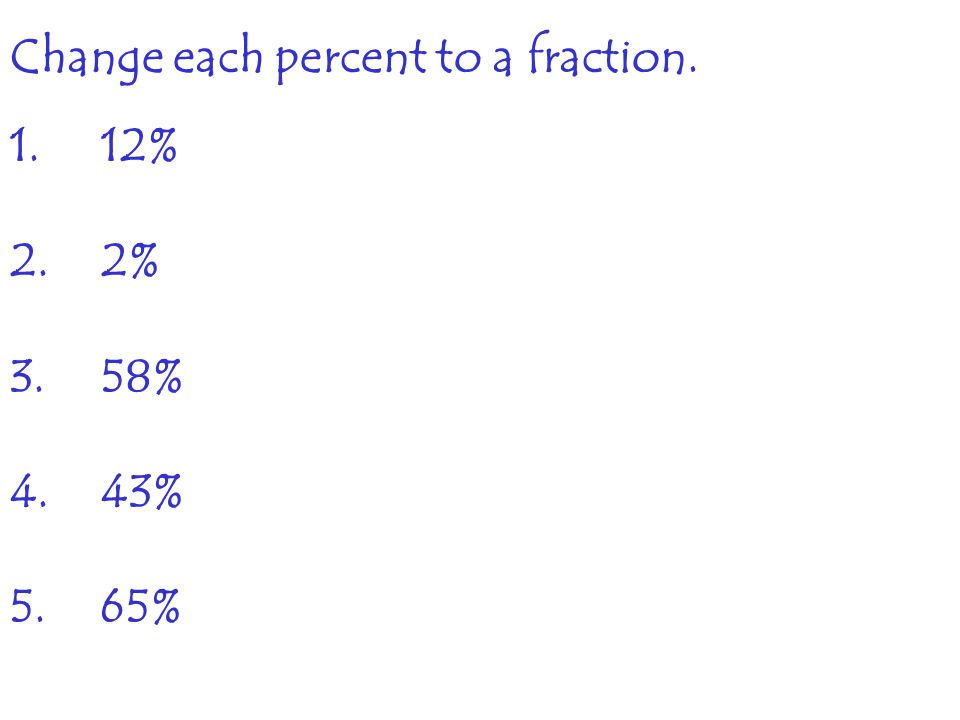 Change each percent to a fraction.