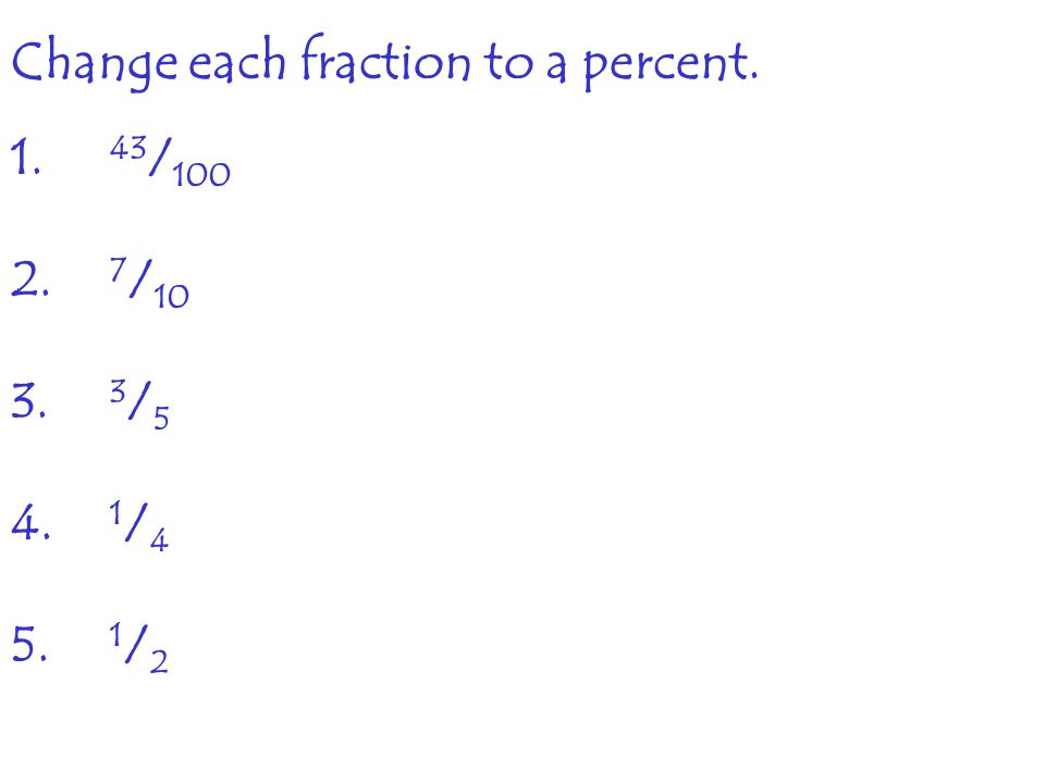 Change each fraction to a percent.