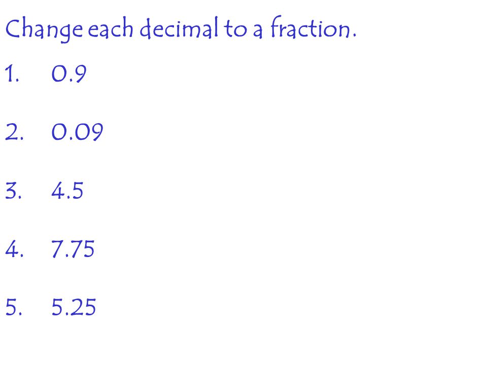 Change each decimal to a fraction.