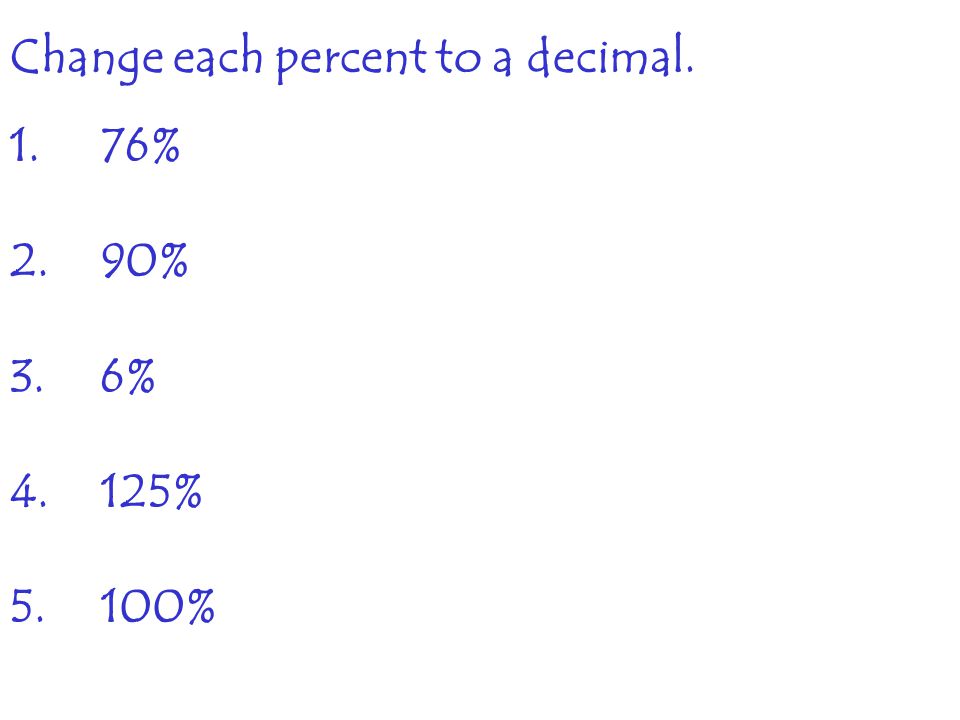 Change each percent to a decimal.