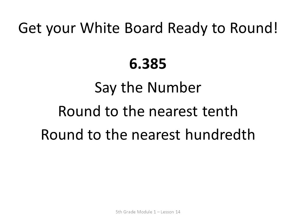 Get your White Board Ready to Round!