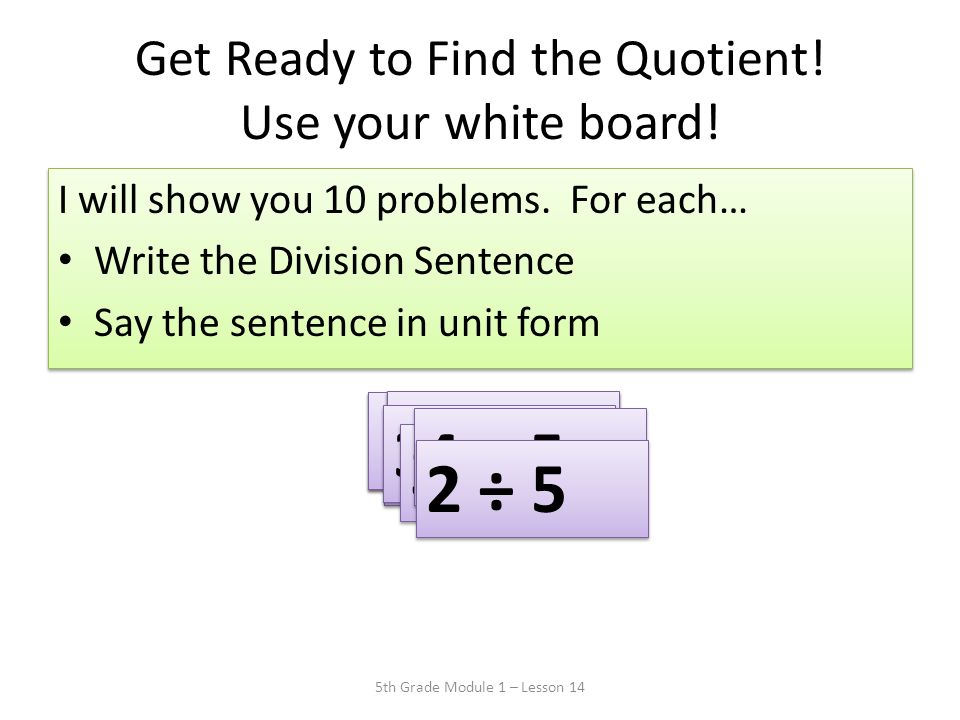 Get Ready to Find the Quotient! Use your white board!