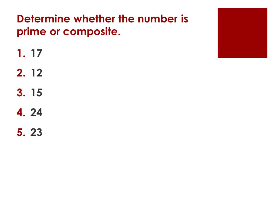 Determine whether the number is prime or composite.