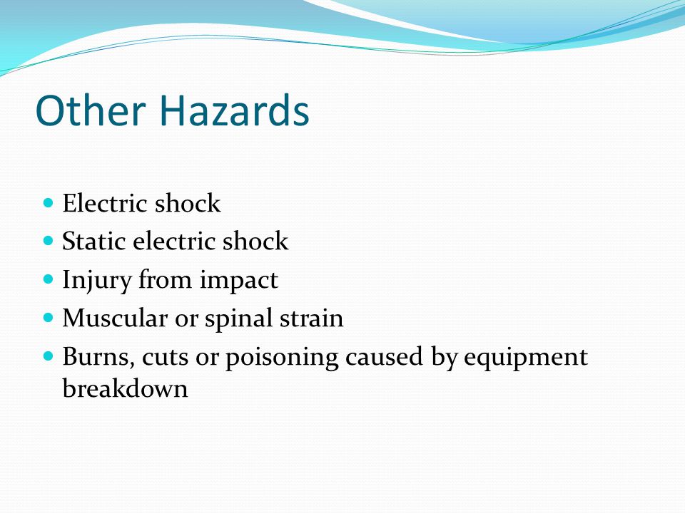 Other Hazards Electric shock Static electric shock Injury from impact