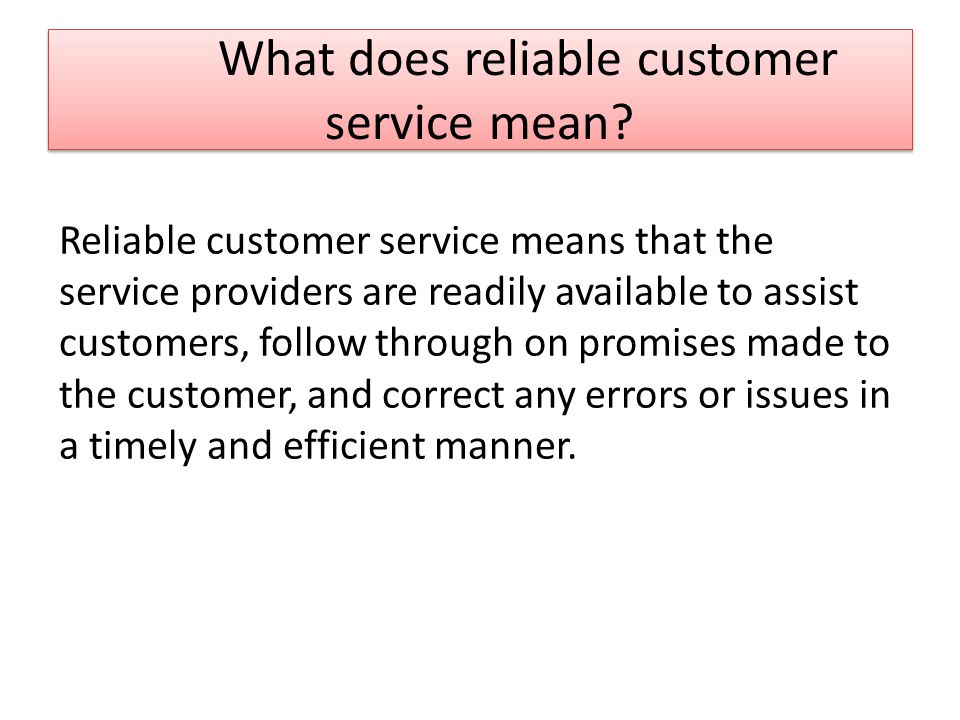 benefits of consistent and reliable customer service for customers