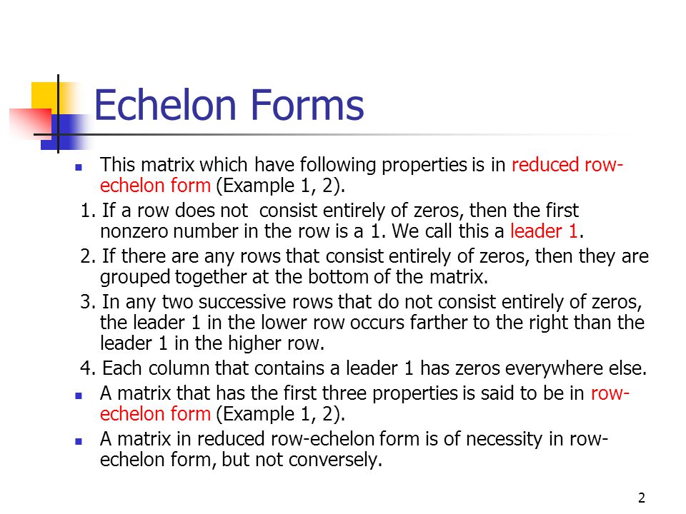 Echelon Forms This matrix which have following properties is in reduced row-echelon form (Example 1, 2).