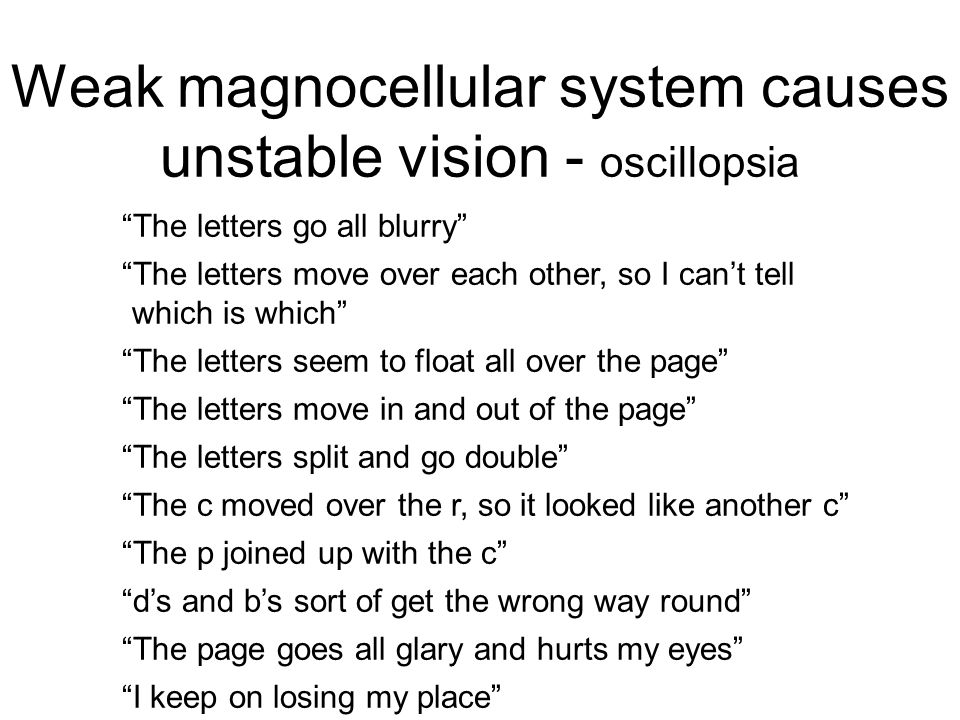 Weak magnocellular system causes unstable vision - oscillopsia