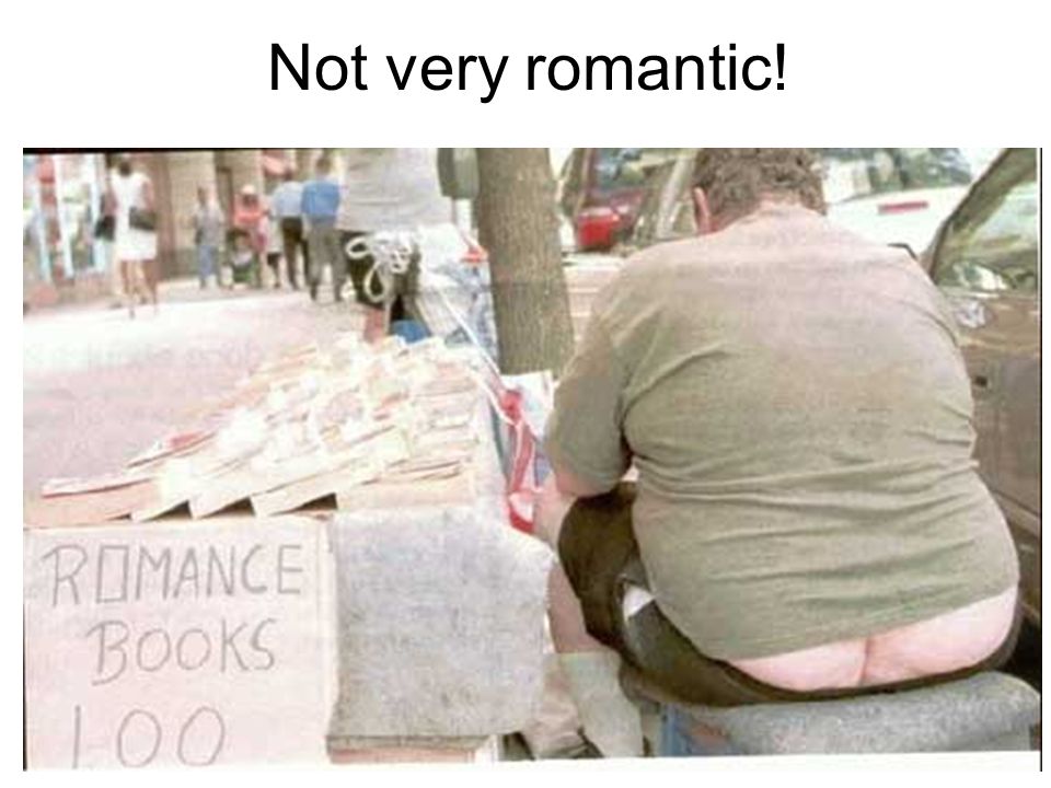 Not very romantic!