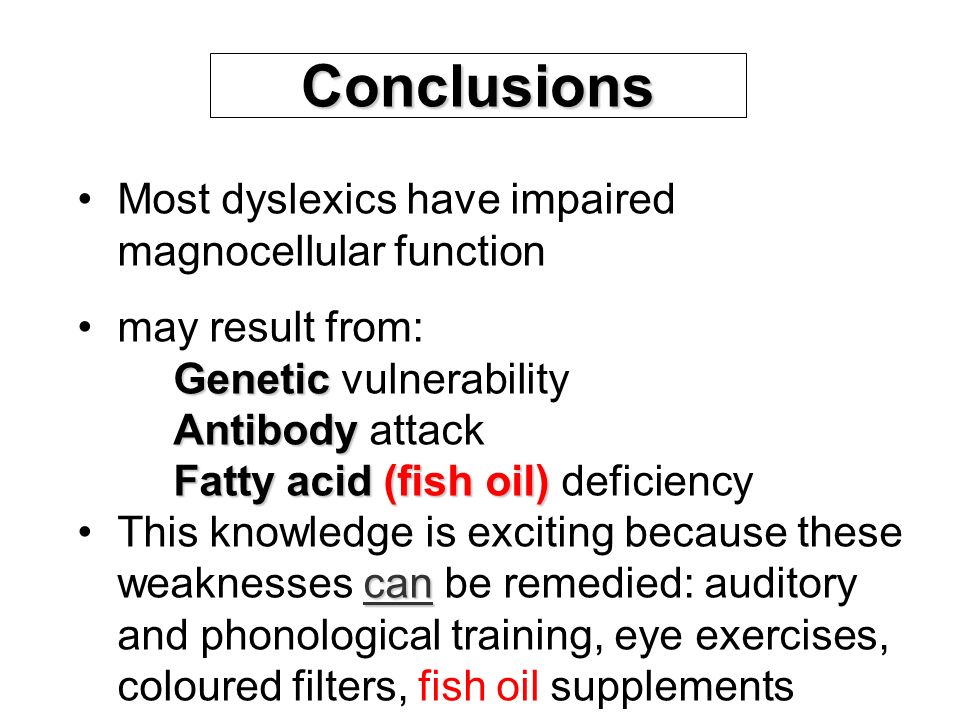 Conclusions Most dyslexics have impaired magnocellular function