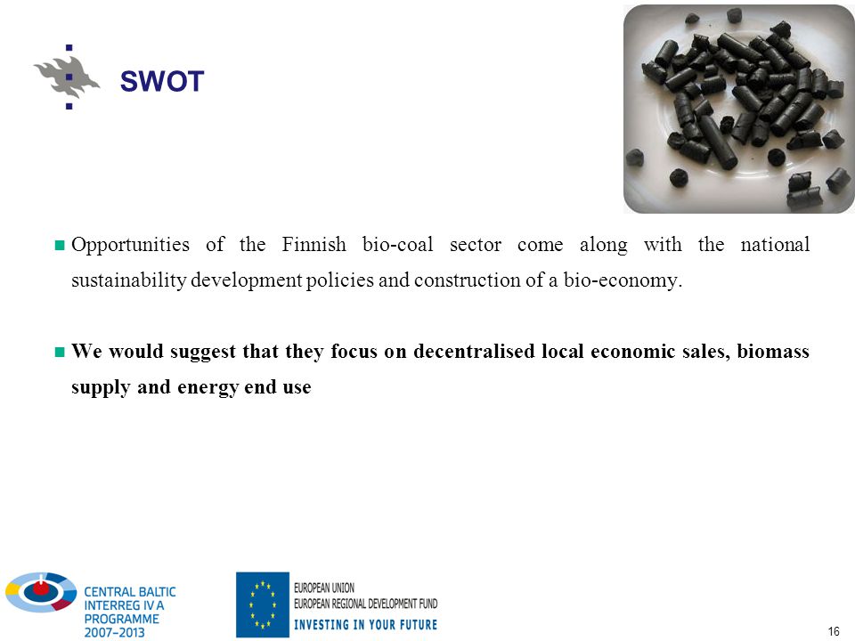 SWOT Opportunities of the Finnish bio-coal sector come along with the national sustainability development policies and construction of a bio-economy.