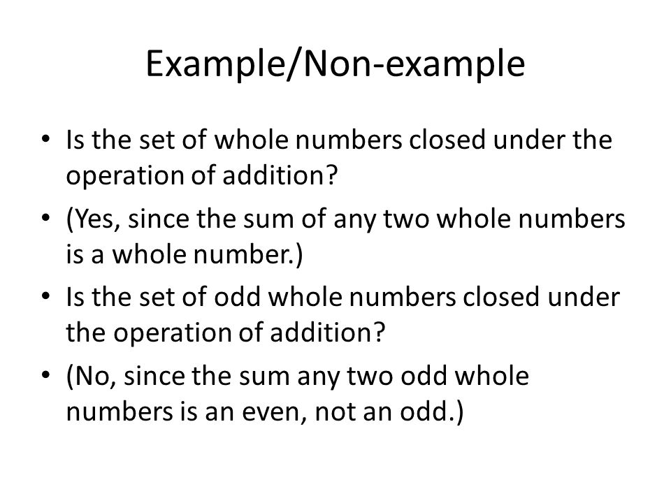 Example/Non-example Is the set of whole numbers closed under the operation of addition