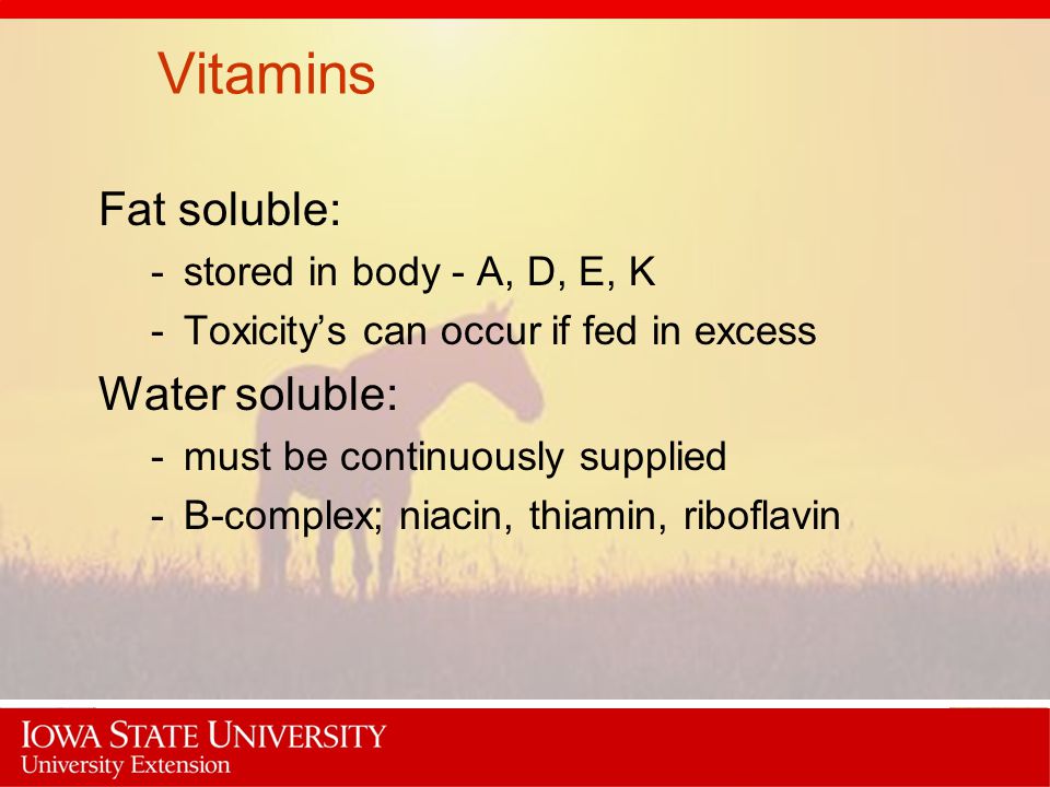 Vitamins Fat soluble: Water soluble: stored in body - A, D, E, K