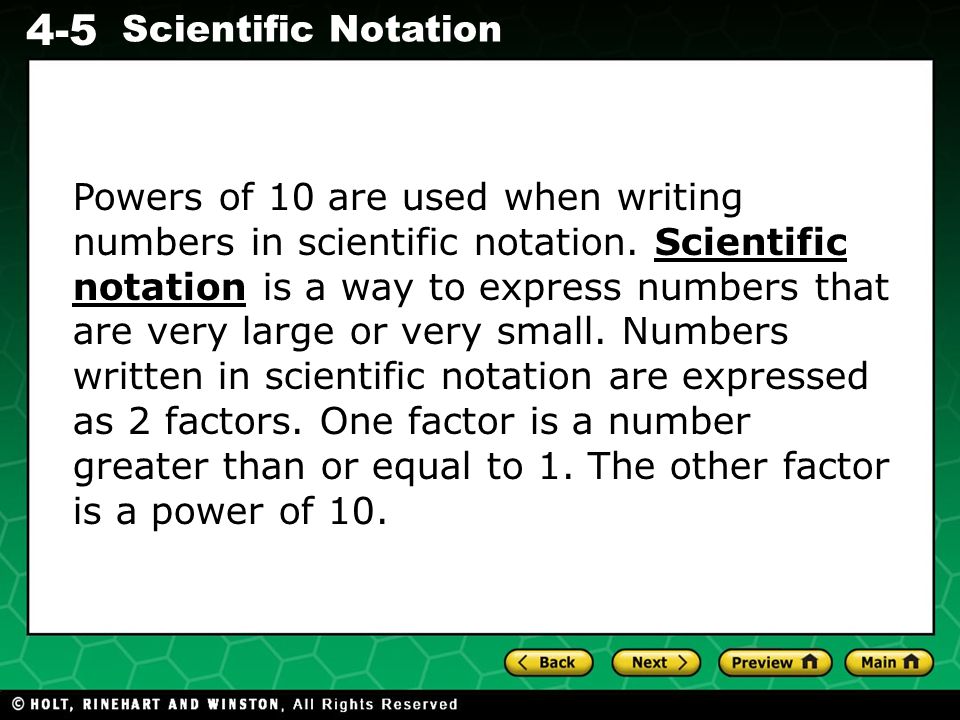 Powers of 10 are used when writing numbers in scientific notation