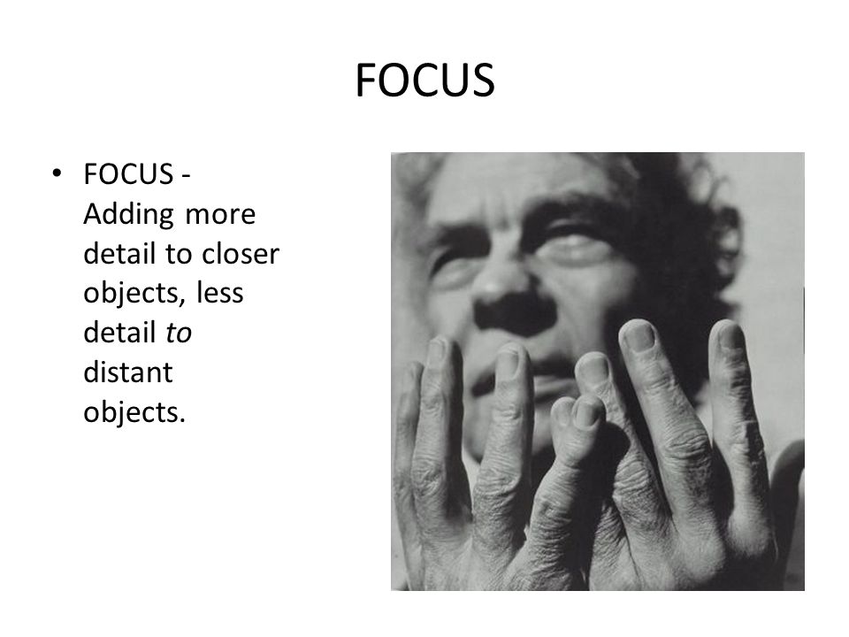 FOCUS FOCUS - Adding more detail to closer objects, less detail to distant objects.
