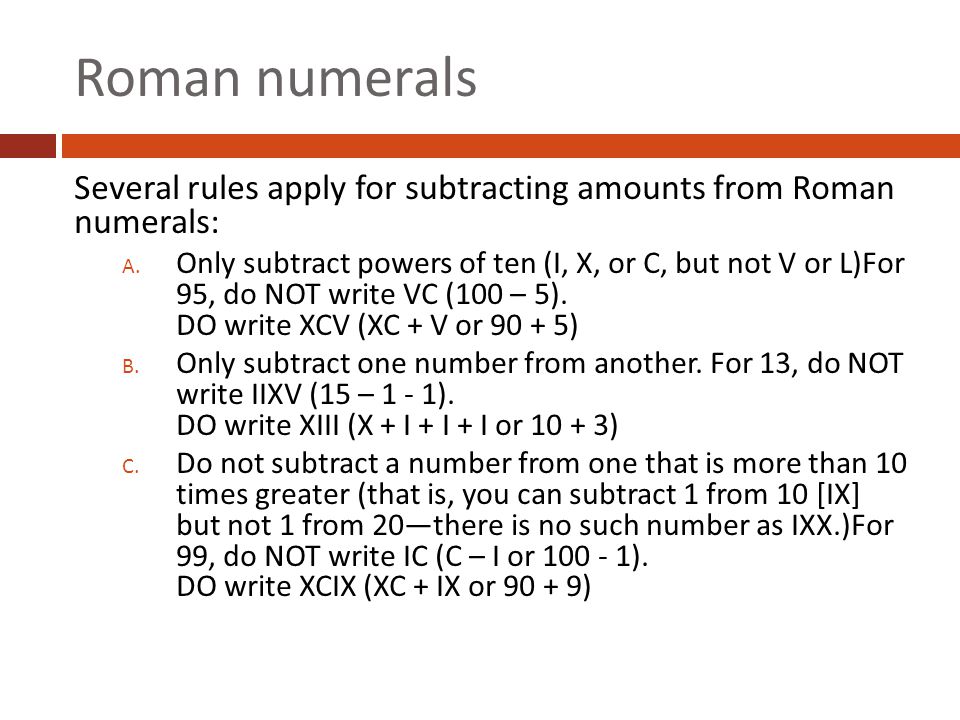 Roman numerals Several rules apply for subtracting amounts from Roman numerals: