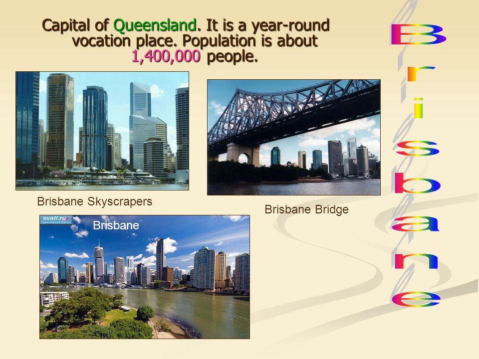 Capital of Queensland. It is a year-round vocation place