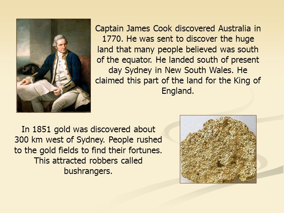 Captain James Cook discovered Australia in 1770