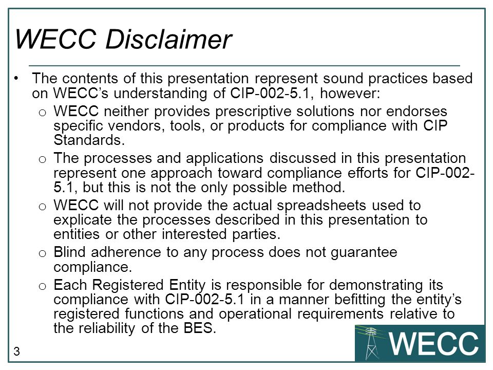 WECC Disclaimer The contents of this presentation represent sound practices based on WECC’s understanding of CIP , however:
