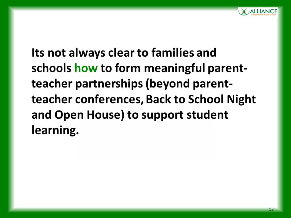 Its not always clear to families and schools how to form meaningful parent-teacher partnerships (beyond parent-teacher conferences, Back to School Night and Open House) to support student learning.