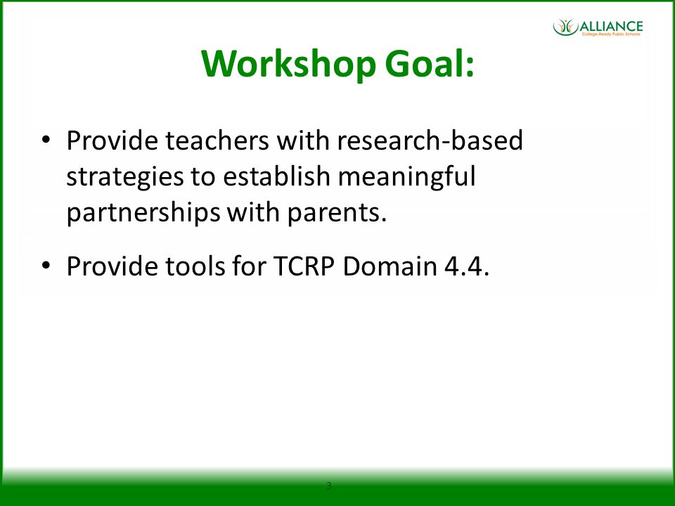 Workshop Goal: Provide teachers with research-based strategies to establish meaningful partnerships with parents.