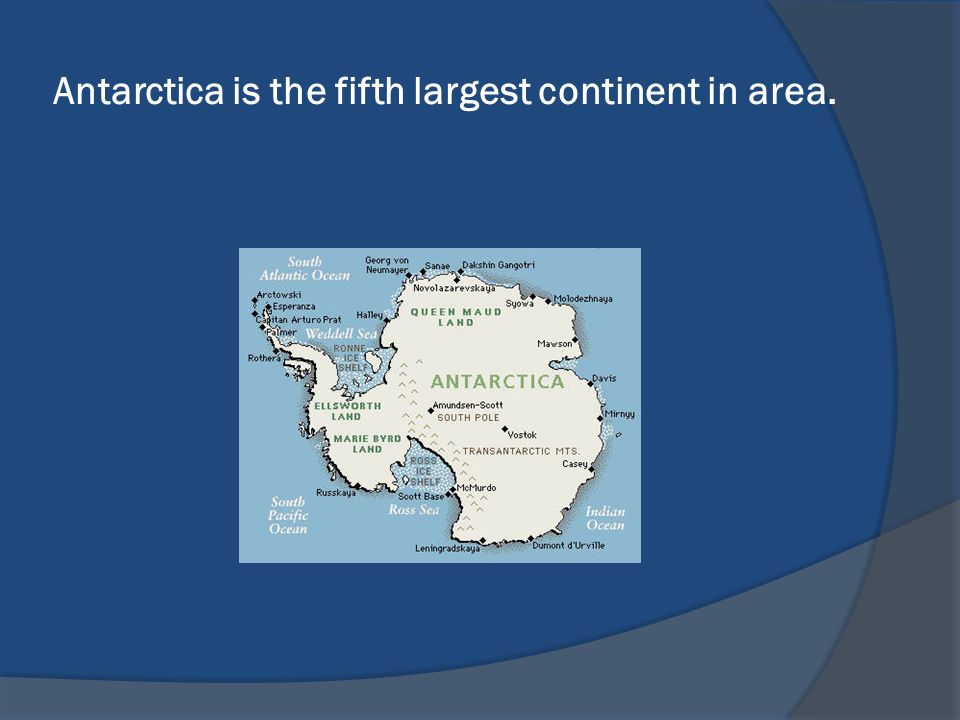 Antarctica is the fifth largest continent in area.