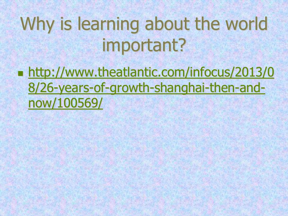 Why is learning about the world important