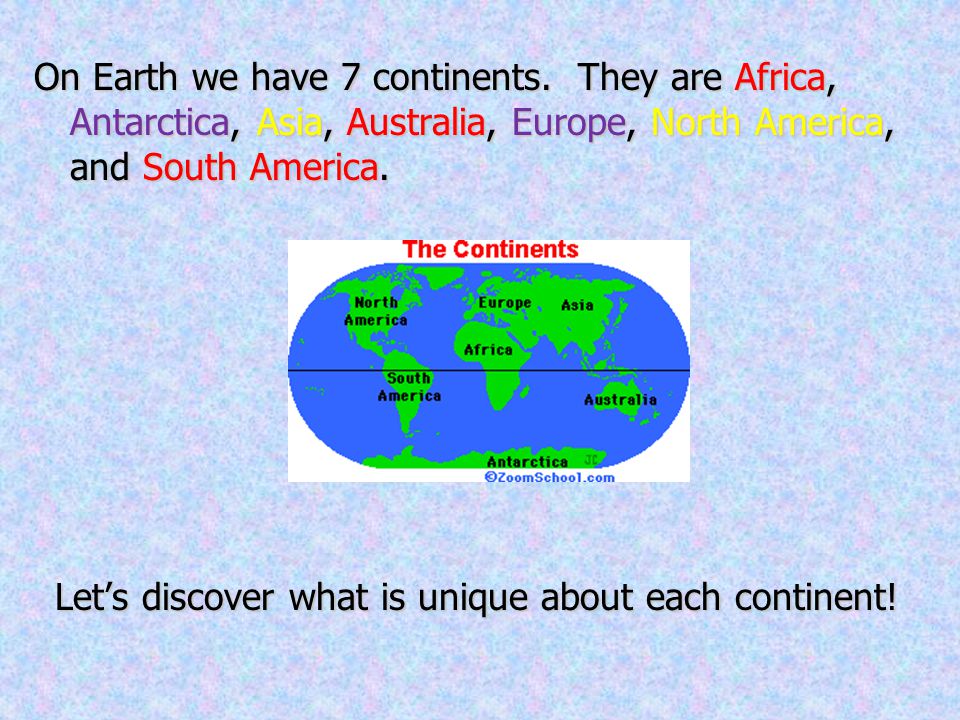 Let’s discover what is unique about each continent!