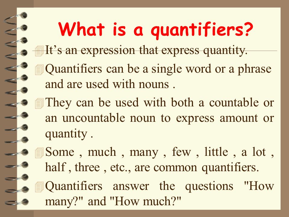What is a quantifiers It’s an expression that express quantity.