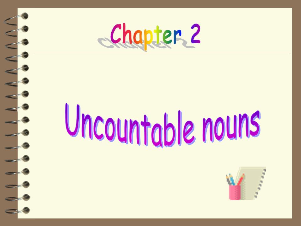 Chapter 2 Uncountable nouns