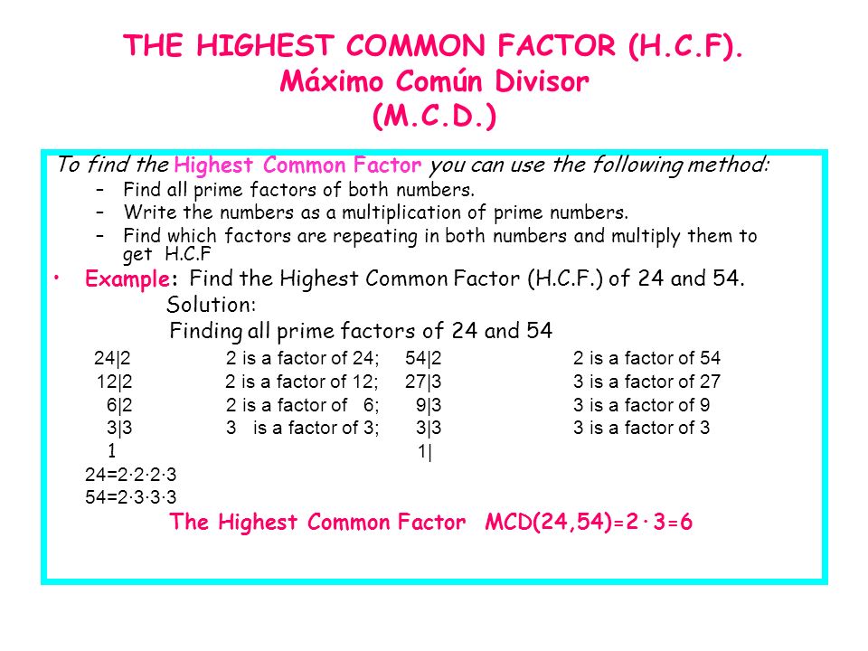 THE HIGHEST COMMON FACTOR (H.C.F). Máximo Común Divisor (M.C.D.)