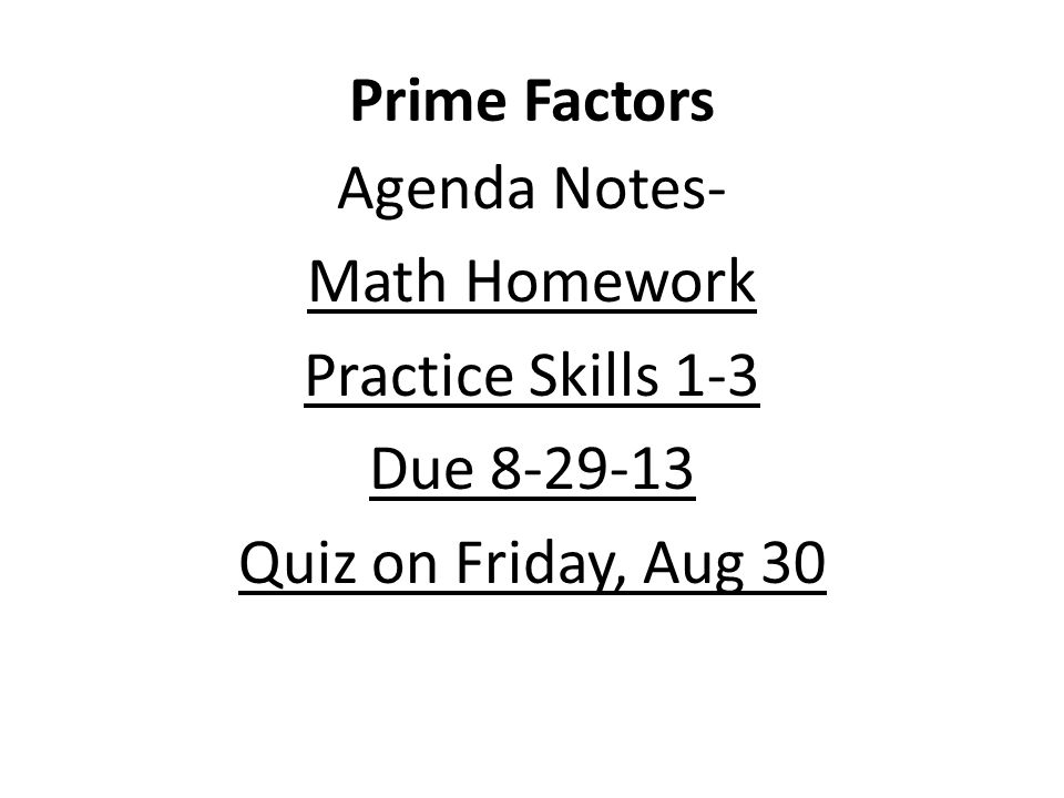Prime Factors Agenda Notes- Math Homework Practice Skills 1-3 Due Quiz on Friday, Aug 30