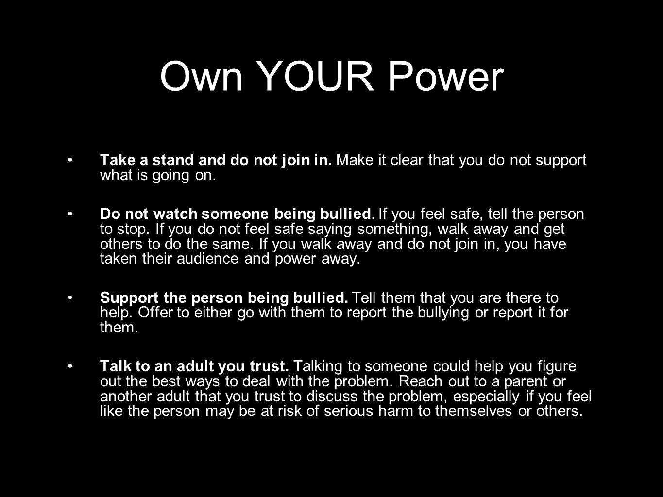 Own YOUR Power Take a stand and do not join in. Make it clear that you do not support what is going on.