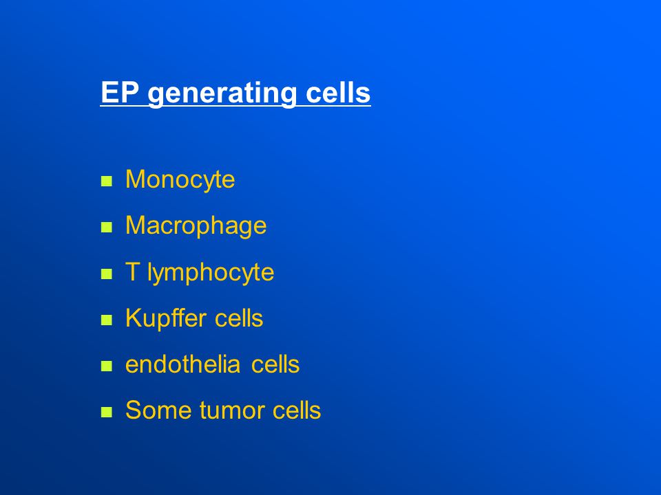 EP generating cells Monocyte Macrophage T lymphocyte Kupffer cells