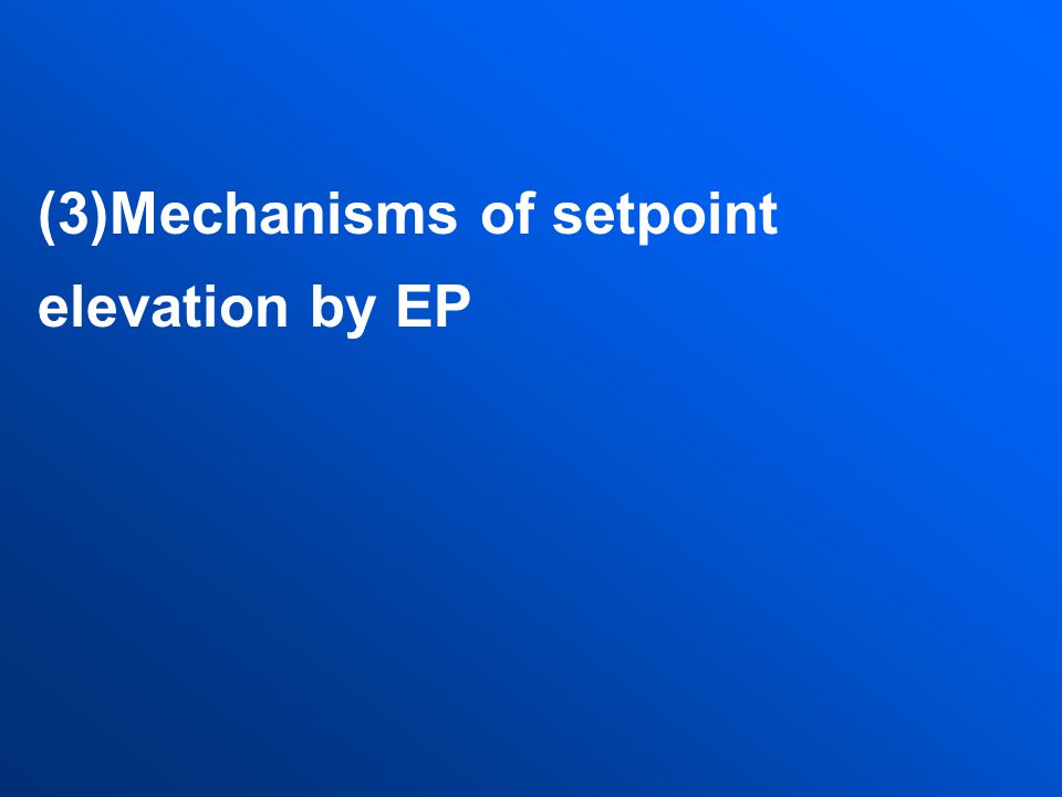(3)Mechanisms of setpoint elevation by EP