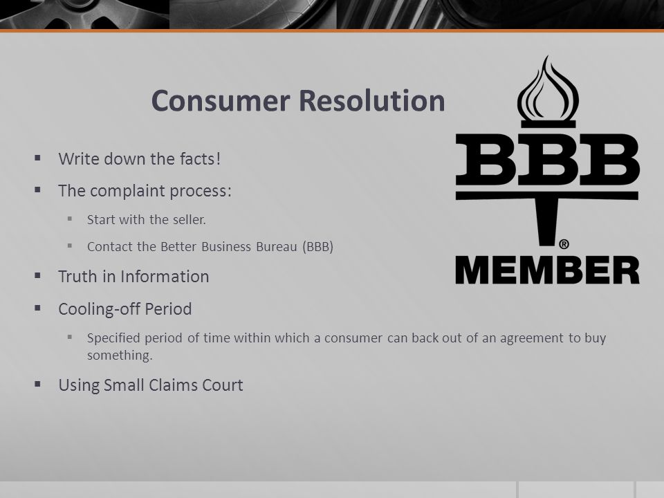 Consumer Resolution Write down the facts! The complaint process: