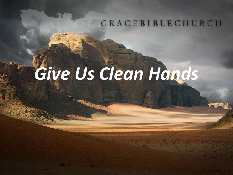 Give Us Clean Hands CCLI#