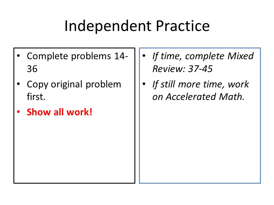 Independent Practice Complete problems 14-36