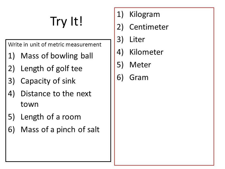 Try It! Kilogram Centimeter Liter Kilometer Meter Gram
