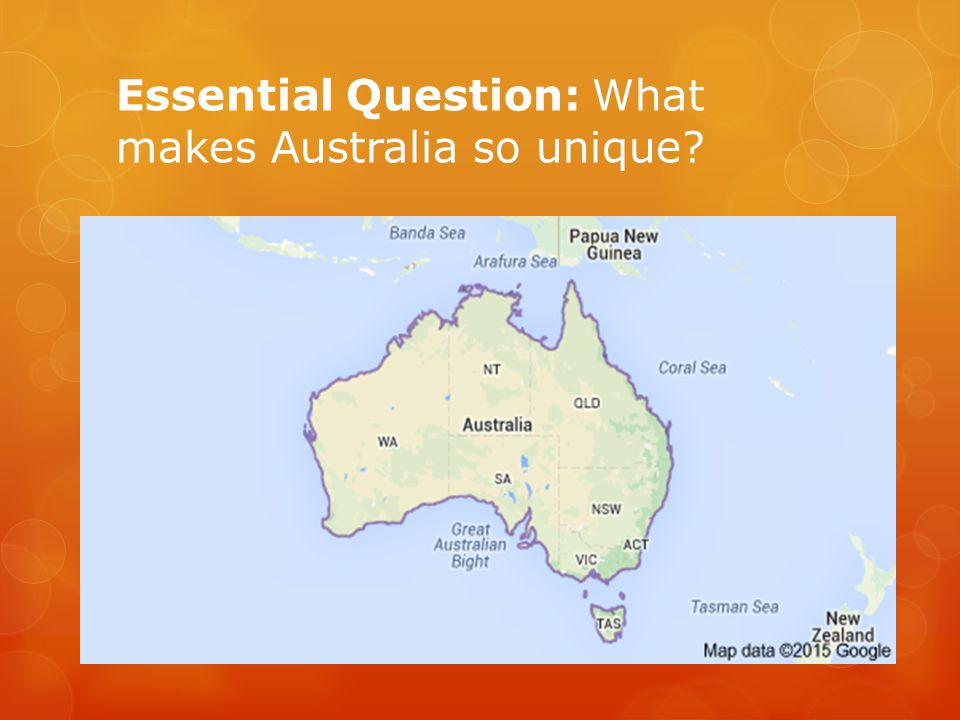 Essential Question: What makes Australia so unique