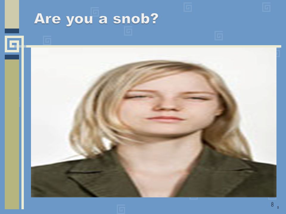 Are you a snob 8