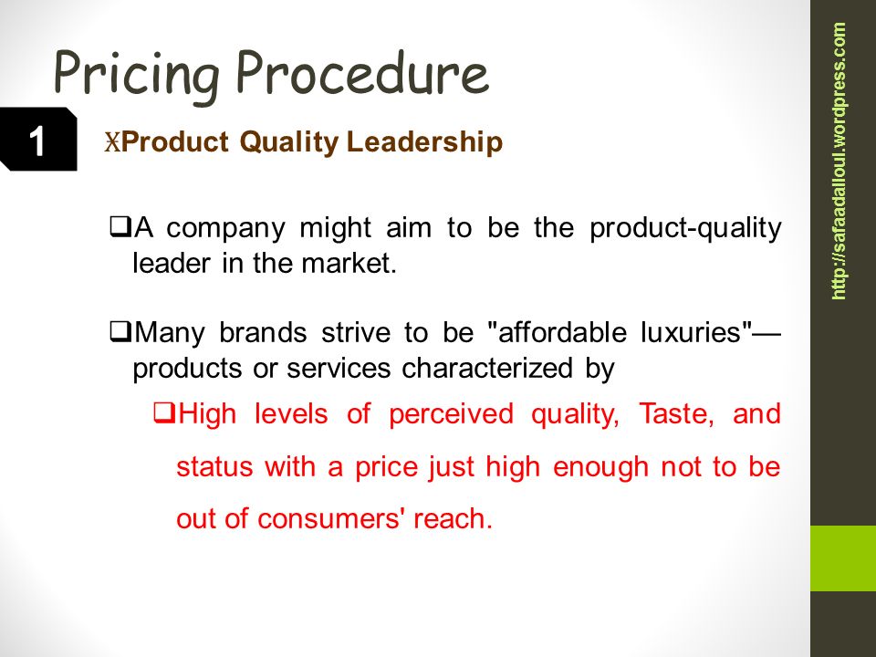 Pricing Procedure 1 Product Quality Leadership
