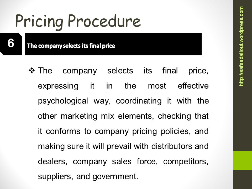 Pricing Procedure 6. The company selects its final price.