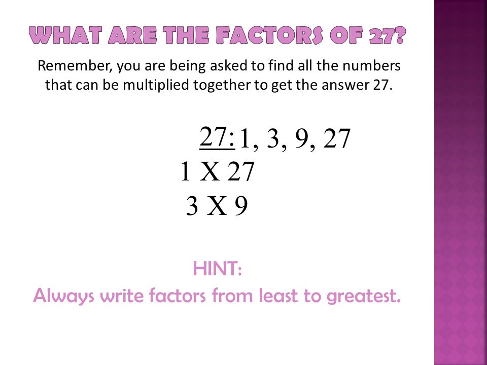 Always write factors from least to greatest.