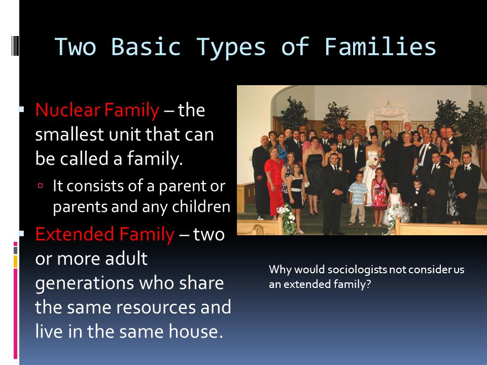 Two Basic Types of Families