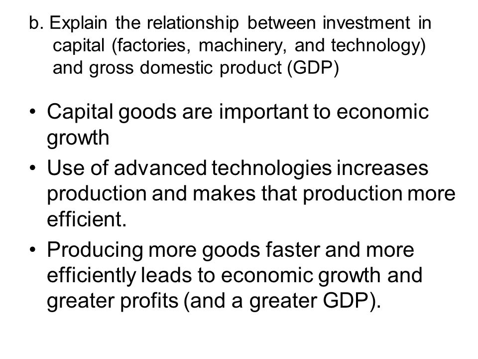 Capital goods are important to economic growth